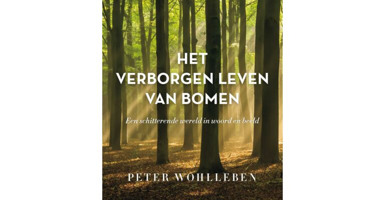 Verborgen leven van bomen - Een schitterende wereld in woord en beeld