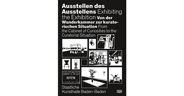 Exhibiting the Exhibition - From the Cabin of Curiosities to the Curatorial Situation