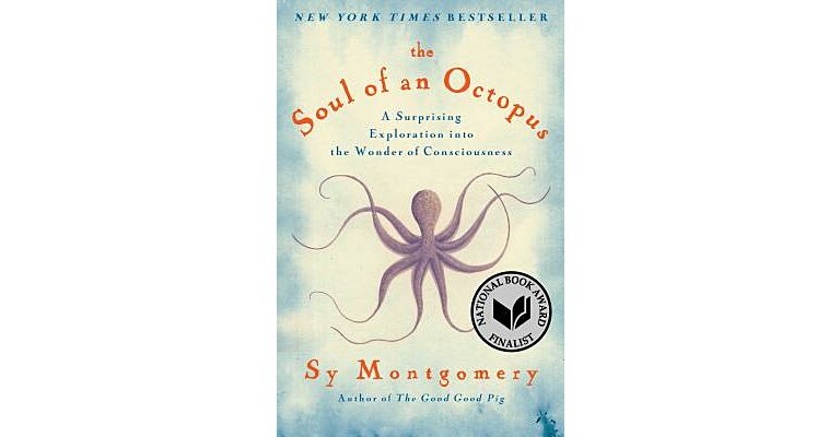 The Soul of an Octopus - A Surprising Exploration into the Wonder of Consciousness