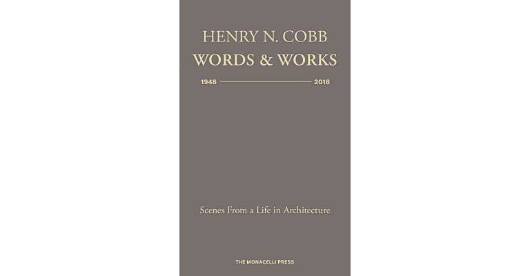 Henry N. Cobb :  Words &  Works  (1948-2018)
