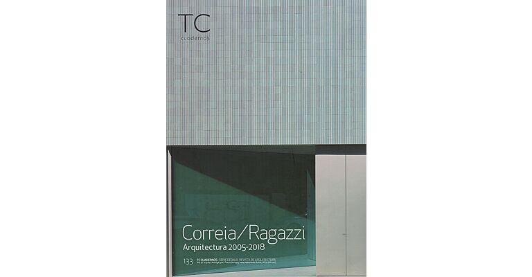 TC Cuadernos 133 - Correia / Ragazzi - Arquitectura 2005-2018