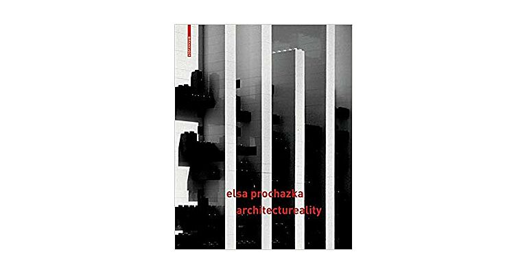 Elsa Prochazka - Architectureality : Raum & Designstrategien / Space & Design Strategies