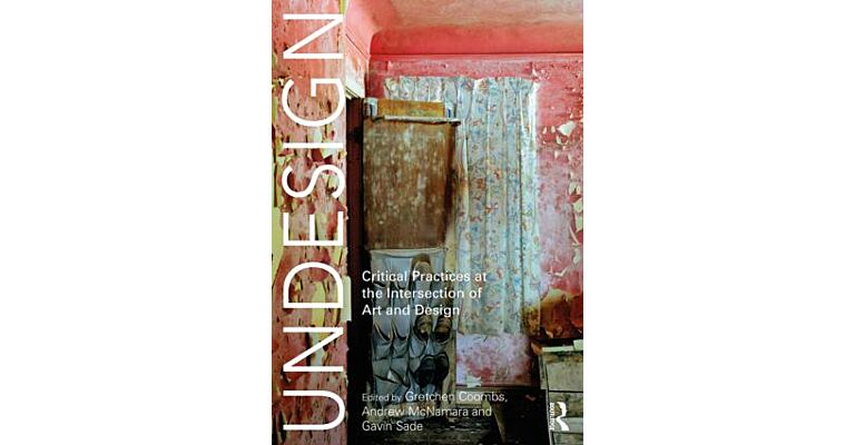 Undesign - Critical Practices as the Intersection of Art and Design