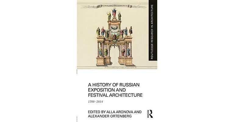 A History of Russian Exposition and Festival Architecture 1700-2014