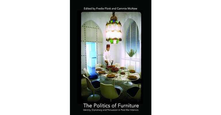 The Politics of Furniture - Identity, Diplomacy and Persuasion in Post-War Interiors