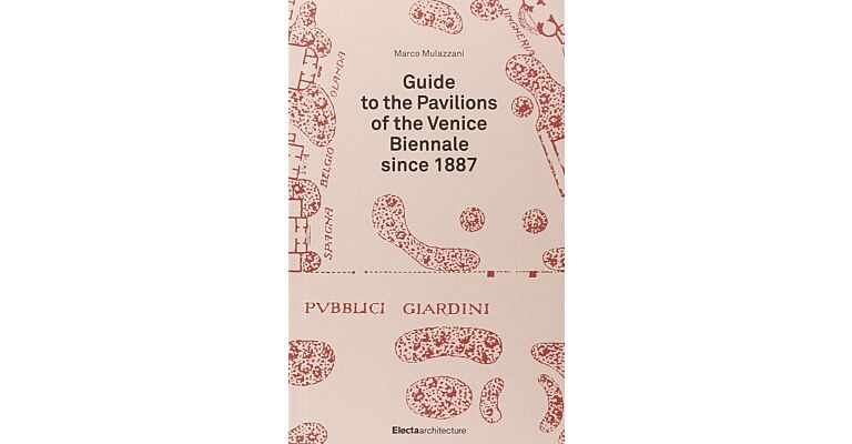 Guide to The Pavilions of the Venice Biennale since1887