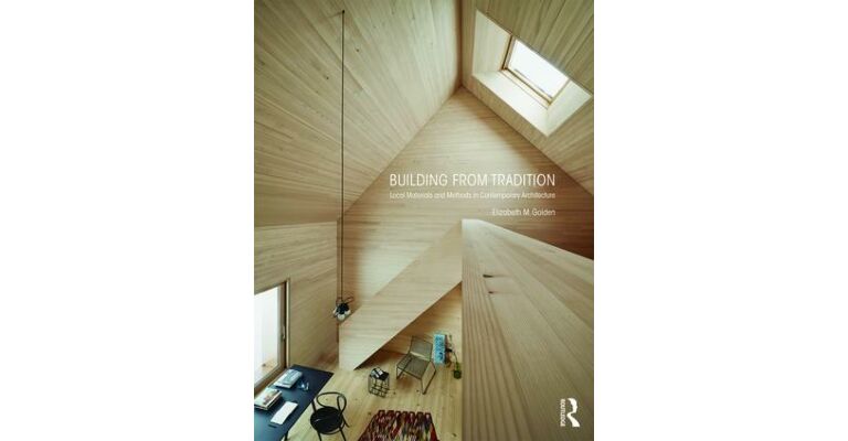 Building from Tradition - Local Materials and Methods in ContemporaryArchitecture