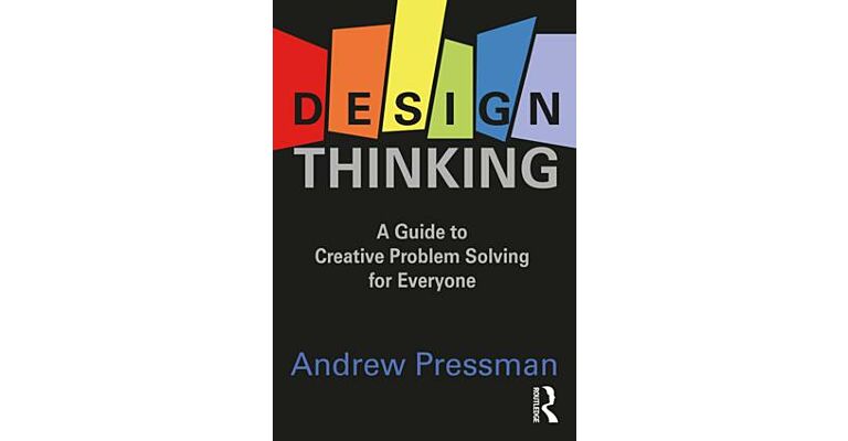 Design Thinking - A Guide to Creative Problem Solving for Everyone