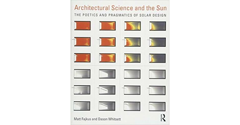 Architectural Science and the Sun - The Poetics and Pragmatics of Solar Design