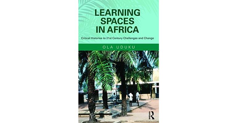 Learning Spaces in Africa - Critical Histories to 21st Century Challenges and Change