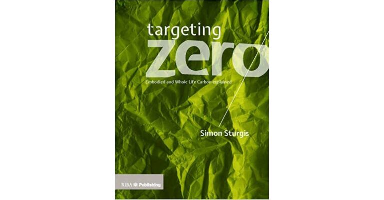 Targeting Zero - Embodied and Whole Life Carbon explained