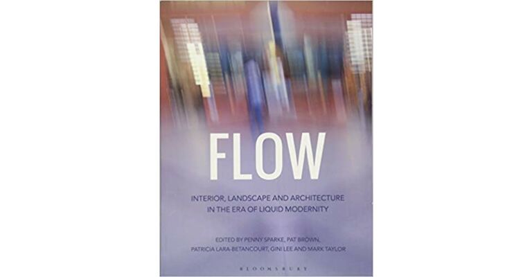 Flow: Interior, Landscape and Architecture in the Era of Liquid Modernity