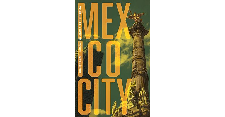 Mexico City - Cradle of Empires