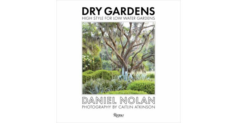 Dry Gardens - High Style for Low Water Gardens