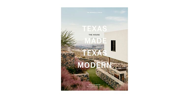 Texas Made Texas Modern - The House and the Land