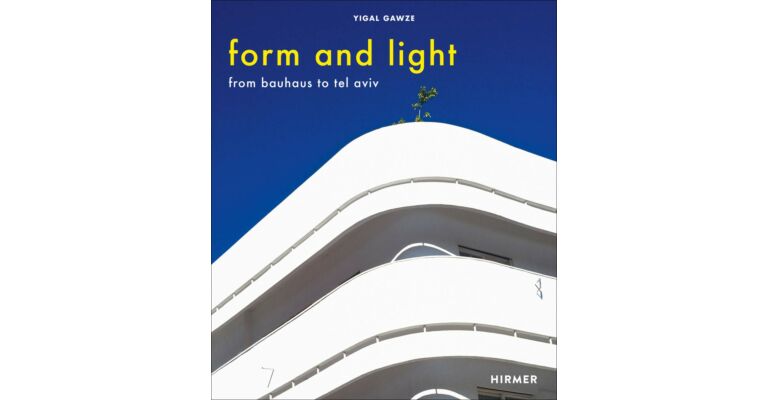 Form & Light - From Bauhaus to Tel Aviv