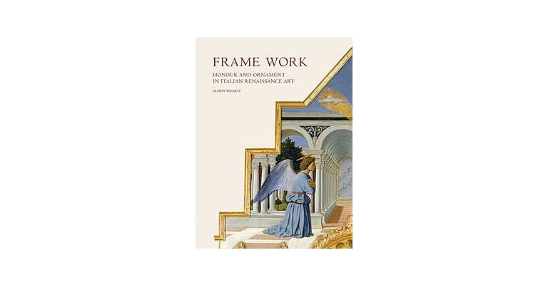 Frame Work - Honour and Ornament in Italian Renaissance Art