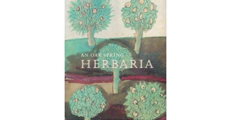 An Oak Spring Herbaria - Herbs and Herbals from the Fourteenth to the Nineteenth Centuries
