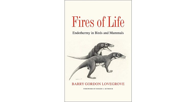 Fires of Life - Endothermy in Birds and Mammals