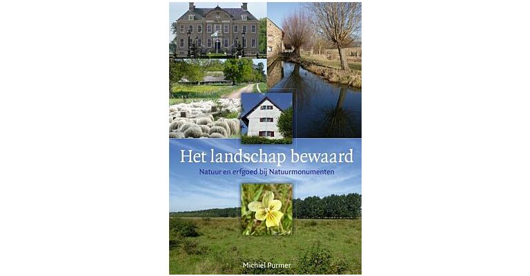 Het landschap bewaard : Landschap en erfgoed bij Natuurmonumenten