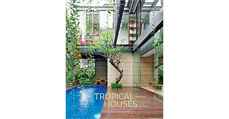 Tropical Houses: Equatorial Living Redefined