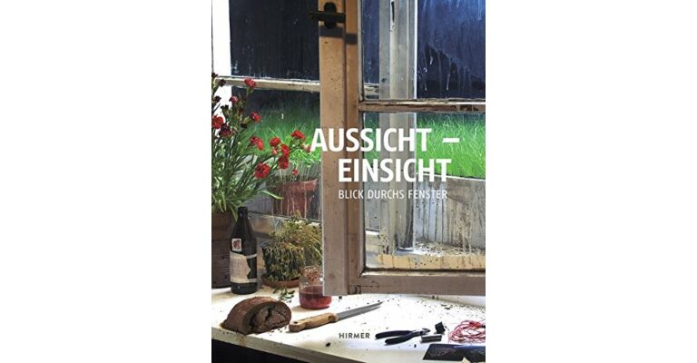 Aussicht - Einsicht: Blick durchs Fenster