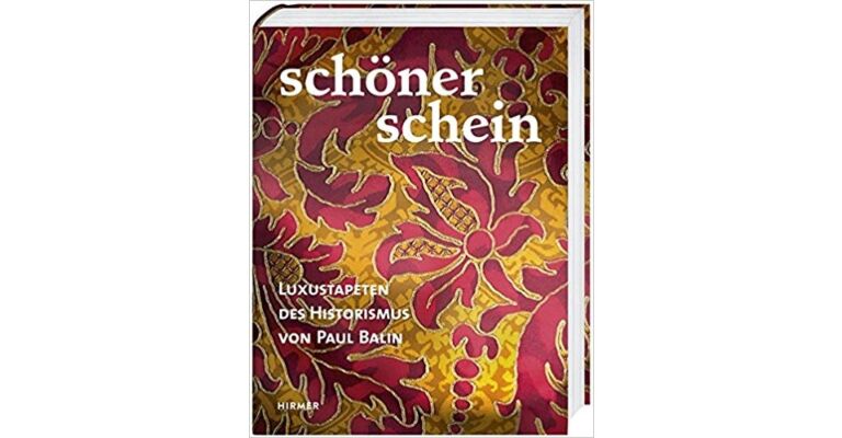 Schöner Schein - Luxustapeten des Historismus von Paul Balin