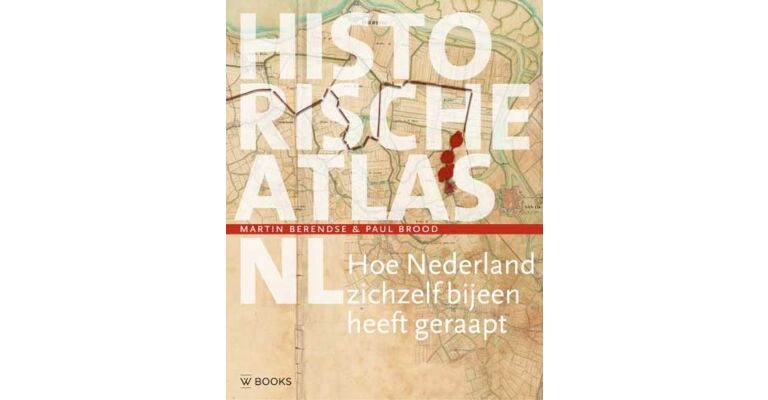 Historische Atlas NL - Hoe Nederland zichzelf bijeen heeft geraapt