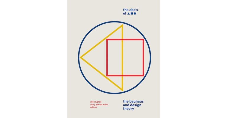 The ABC's of Triangle, Square, Circle : The Bauhaus and Design Theory