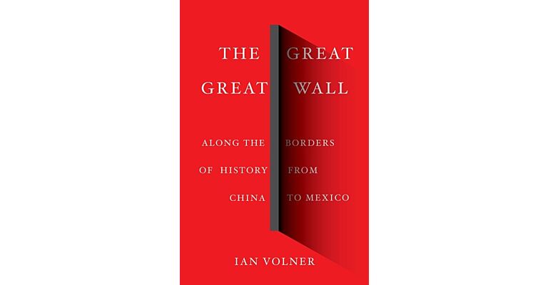 The Great Great Wall - Along the Barriers of History, From Hadrian to Trump
