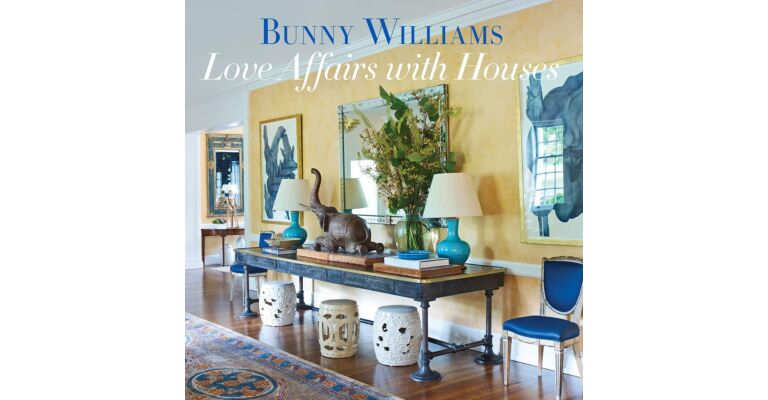 Bunny Williams - Love Affairs with Houses