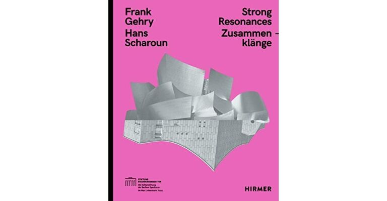 Frank Gehry / Hans Scharoun - Strong Resonances / Zusammenklänge
