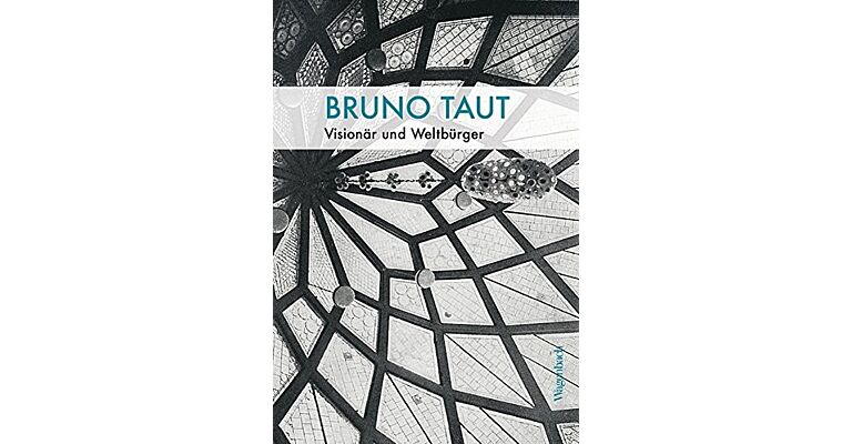 Bruno Taut - Visionär und Weltbürger