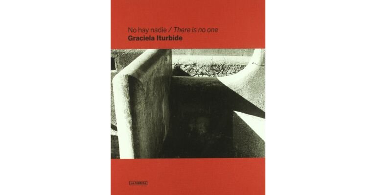 Graciela Iturbide - No hay nadie / There is no one