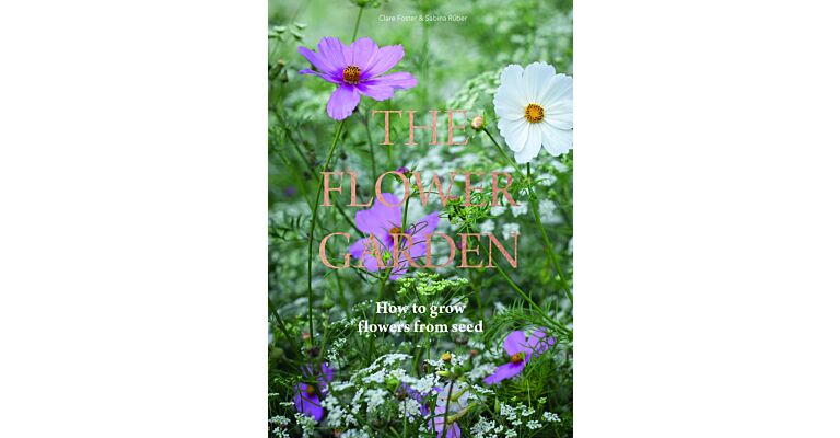 The Flower Garden - How to Grow Flowers from Seed