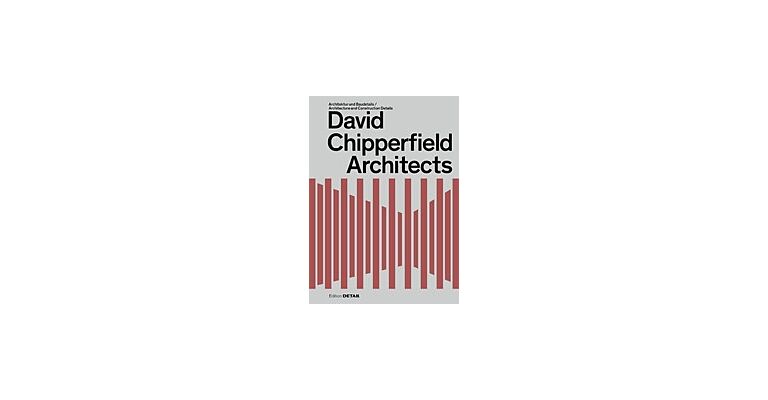 David Chipperfield Architects - Architecture & Construction Details (Third Expanded Edition)