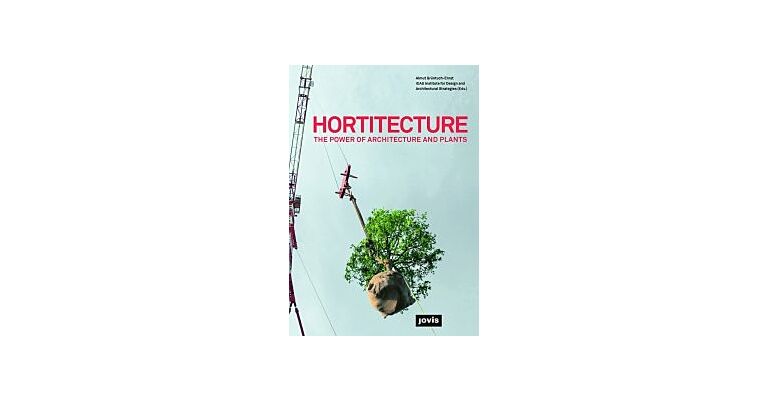Hortitecture - The Power of Architecture and Plants