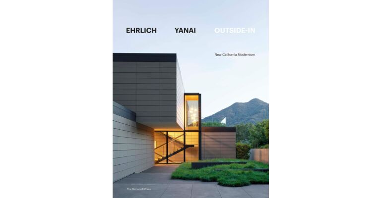 Ehrlich Yanai Outside-In : New Calfornia Modernism