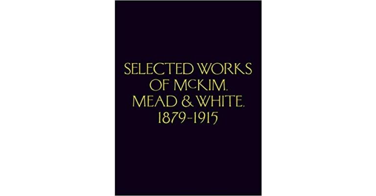 Selected Works of McKim Mead & White, 1879-1915