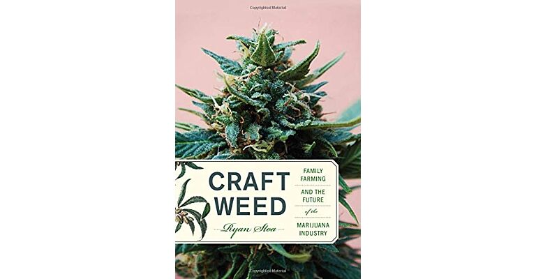 Craft Weed : Family Farming and the Future of the Marijuana Industry