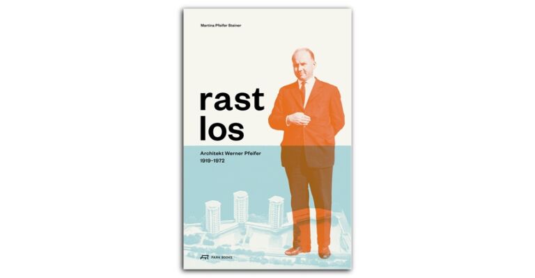 Rastlos - Architekt Werner Pfeifer 1919-1972