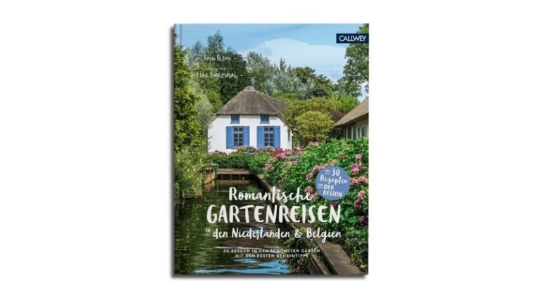 Romantische Gartenreisen in den Niederlanden und Belgien