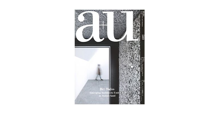 A+U 580 19:01 Re: Swiss - Emerging Architects Under 45 in Switzerland