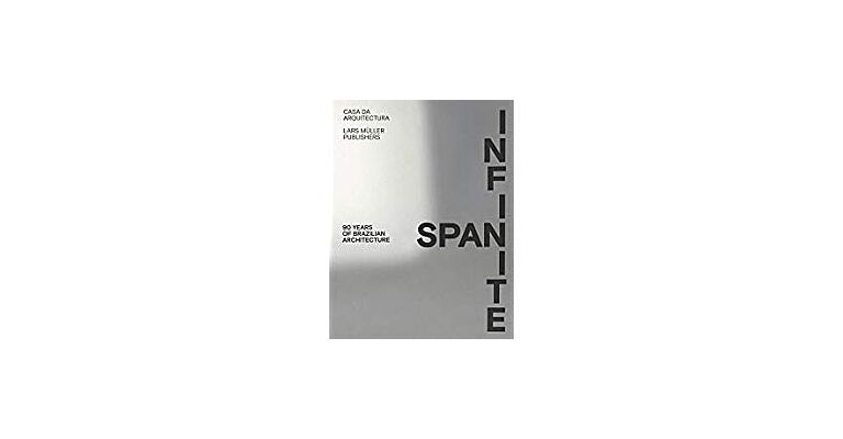 Infinite Span - 90 Years of Brazilian Architecture