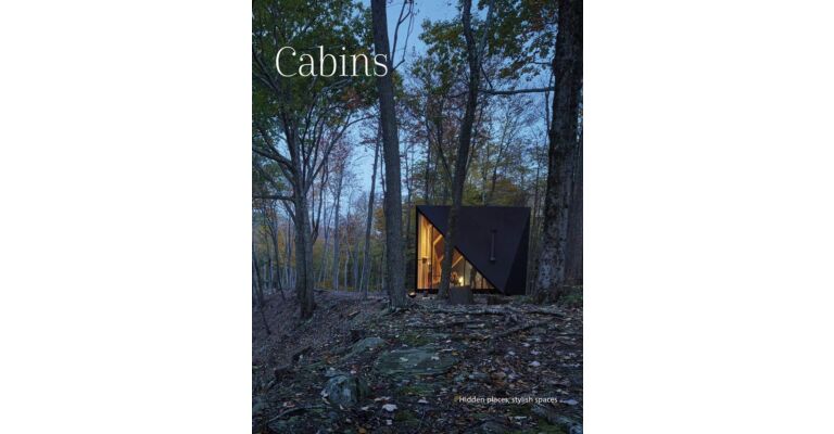 Cabins - Hidden Places, Stylish Spaces