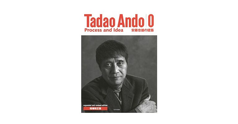 Tadao Ando 0: Process & Idea (Revised And Expanded Edition)