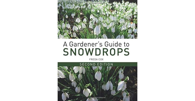A Gardener's Guide to Snowdrops: (Second Edition)
