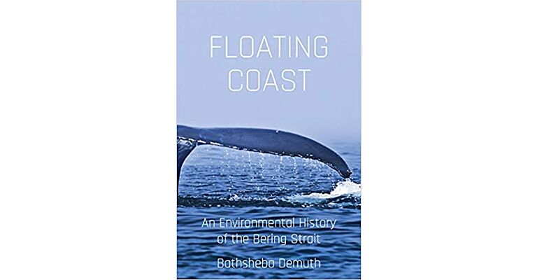 Floating Coast - An Environmental History of the Bering Strait