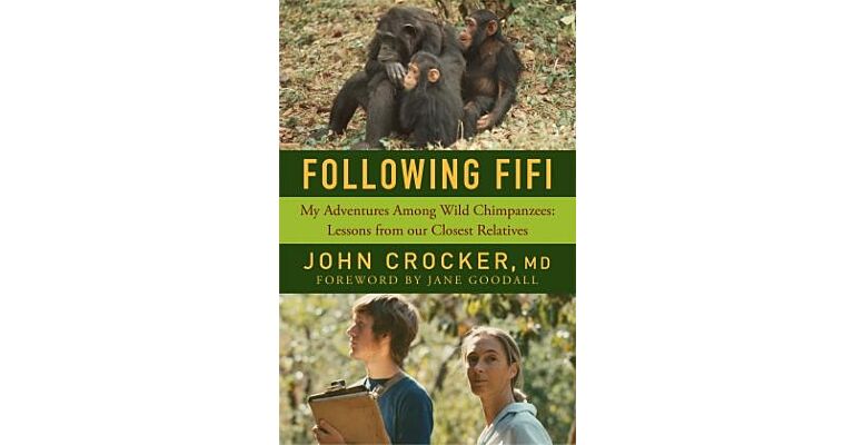 Following Fifi - My Adventures Among Wild Chimpanzees: Lessons from our Closest Relatives