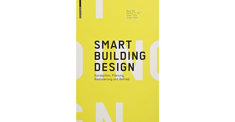Smart Building Design: Konzeption, Planung, Realisierung Und Betrieb